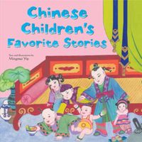 Cover image for Chinese Children's Favorite Stories: Fables, Myths and Fairy Tales