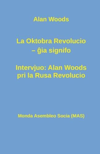 La Oktobra Revolucio -- &#285;ia signifo; Intervjuo: Alan Woods pri la Rusa Revolucio
