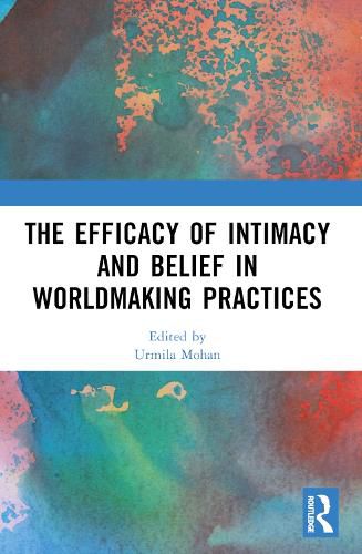 Cover image for The Efficacy of Intimacy and Belief in Worldmaking Practices