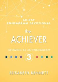 Cover image for The Achiever: Growing as an Enneagram 3