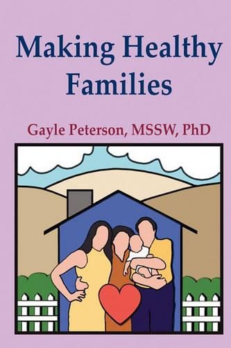 Cover image for Making Healthy Families: A Guide for Parents, Spouses and Stepparents