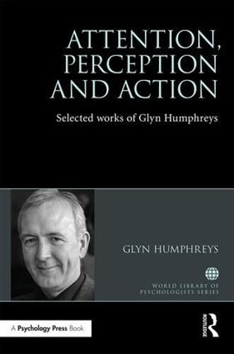 Cover image for Attention, Perception and Action: Selected Works of Glyn Humphreys