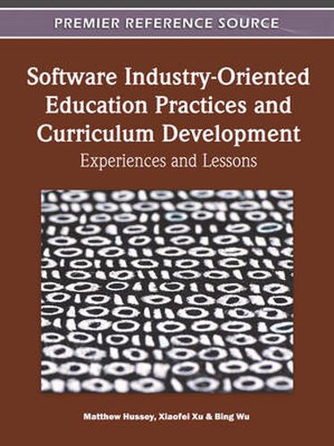 Software Industry-Oriented Education Practices and Curriculum Development: Experiences and Lessons