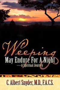 Cover image for Weeping May Endure For A Night-A Spiritual Journey