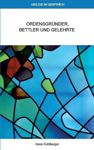 Cover image for Heilige im Gesprach: Ordensgrunder, Bettler und Gelehrte