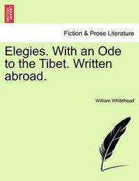 Cover image for Elegies. with an Ode to the Tibet. Written Abroad.