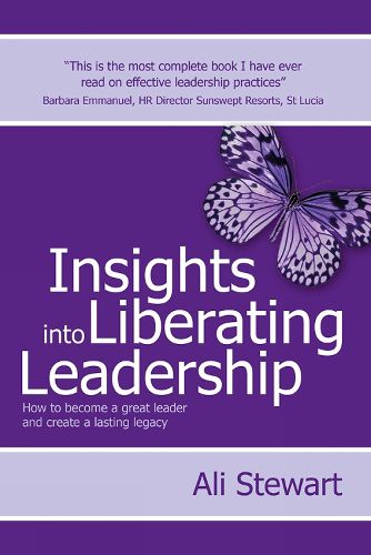 Cover image for Insights Into Liberating Leadership: How to become a great leader and create a lasting legacy