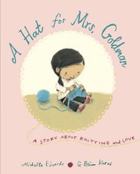 Cover image for A Hat for Mrs. Goldman: A Story About Knitting and Love