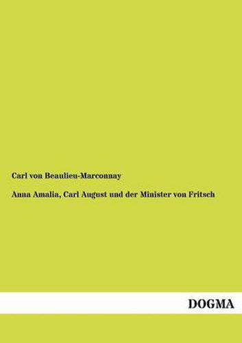 Cover image for Anna Amalia, Carl August und der Minister von Fritsch