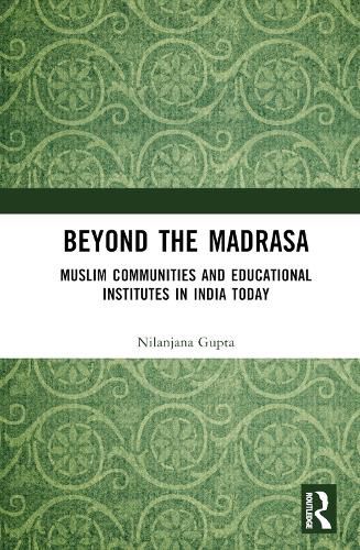 Cover image for Beyond the Madrasa: Muslim Communities and Educational Institutes in India Today