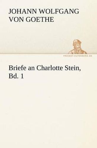 Cover image for Briefe an Charlotte Stein, Bd. 1