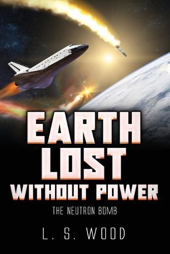 Earth Lost Without Power: The Neutron Bomb