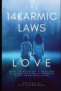 Cover image for The 14 Karmic Laws of Love: How to Develop a Healthy and Conscious Relationship With Your Soulmate