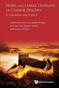 Cover image for Nobel And Lasker Laureates Of Chinese Descent: In Literature And Science
