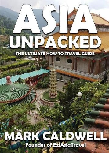 Cover image for Asia Unpacked: The ultimate how to travel guide