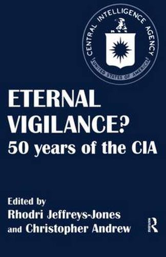 Eternal Vigilance?: 50 Years of The CIA