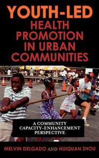 Cover image for Youth-Led Health Promotion in Urban Communities: A Community Capacity-Enrichment Perspective