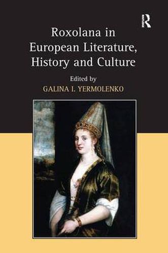 Cover image for Roxolana in European Literature, History and Culture