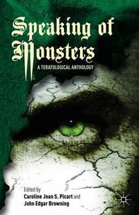 Cover image for Speaking of Monsters: A Teratological Anthology