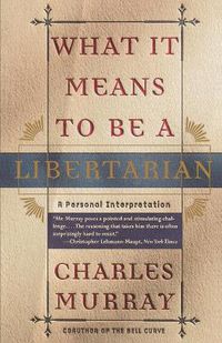 Cover image for What It Means to Be a Libertarian: A Personal Interpretation