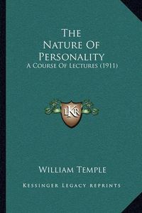 Cover image for The Nature of Personality: A Course of Lectures (1911)