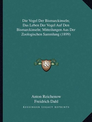 Cover image for Die Vogel Der Bismarckinseln; Das Leben Der Vogel Auf Den Bismarckinseln; Mitteilungen Aus Der Zoologischen Sammlung (1899)