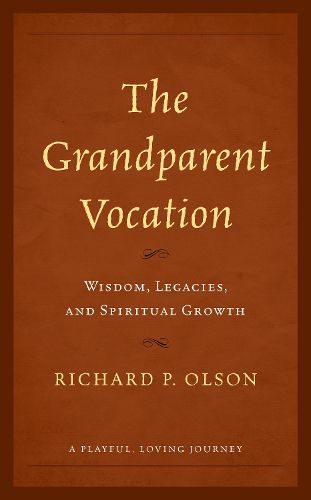 Cover image for The Grandparent Vocation: Wisdom, Legacies, and Spiritual Growth