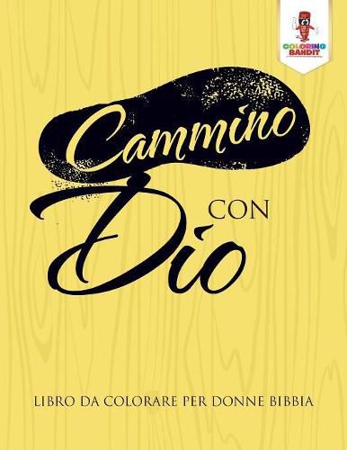 Cammino Con Dio: Libro Da Colorare Per Donne Bibbia