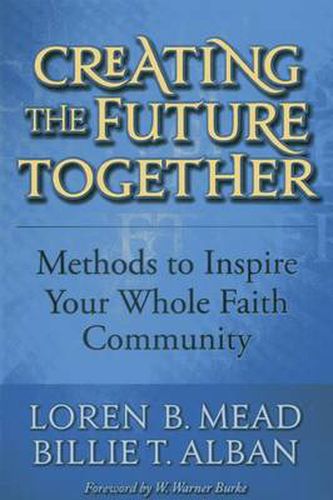 Cover image for Creating the Future Together: Methods to Inspire Your Whole Faith Community