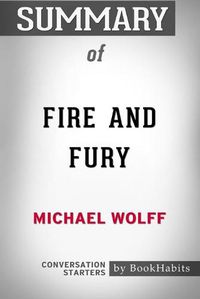 Cover image for Summary of Fire and Fury by Michael Wolff: Conversation Starters