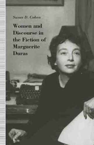 Women and Discourse in the Fiction of Marguerite Duras: Love, Legends, Language