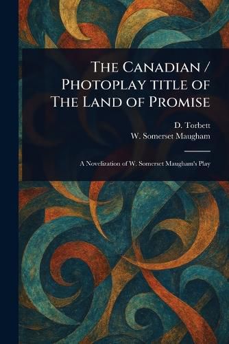 Cover image for The Canadian / Photoplay Title of The Land of Promise