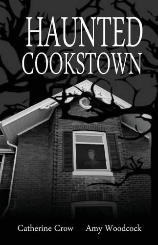 Haunted Cookstown, Catherine Crow,Amy Woodcock (9781771363204 ...