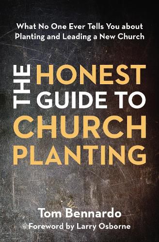 The Honest Guide to Church Planting: What No One Ever Tells You about Planting and Leading a New Church