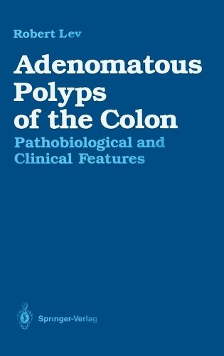 Cover image for Adenomatous Polyps of the Colon: Pathobiological and Clinical Features