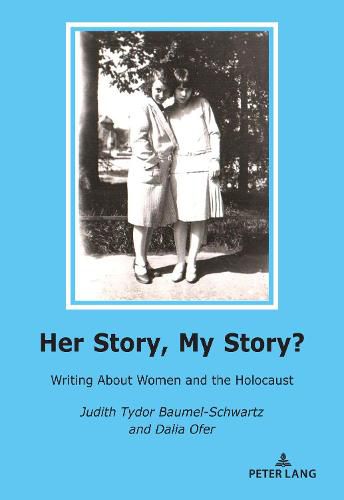 Her Story, My Story?: Writing About Women and the Holocaust