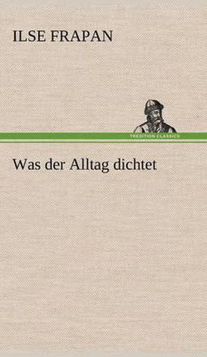 Cover image for Was Der Alltag Dichtet