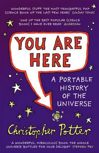 Cover image for You Are Here: A Portable History of the Universe