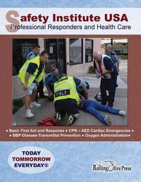 Cover image for Safety Institute USA Professional Responders and Health Care Basic First Aid Manual: by G. R. Ray Field