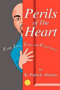 Cover image for Perils of The Heart: Faith, Love, Trust, and Forgiveness