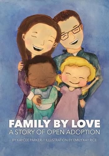 Cover image for Family By Love: A Story of Open Adoption