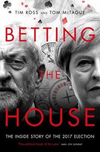 Cover image for Betting the House: The Inside Story of the 2017 Election