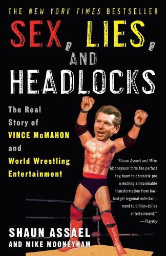 Cover image for Sex, Lies, and Headlocks: The Real Story of Vince McMahon and World Wrestling Entertainment