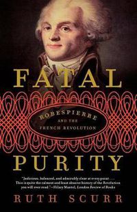 Cover image for Fatal Purity: Robespierre and the French Revolution