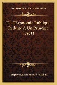 Cover image for de L'Economie Publique Reduite a Un Principe (1801)