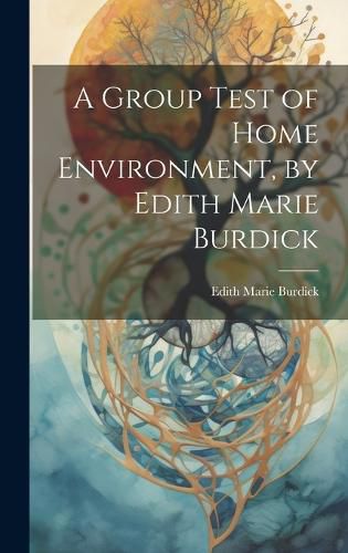 Cover image for A Group Test of Home Environment, by Edith Marie Burdick