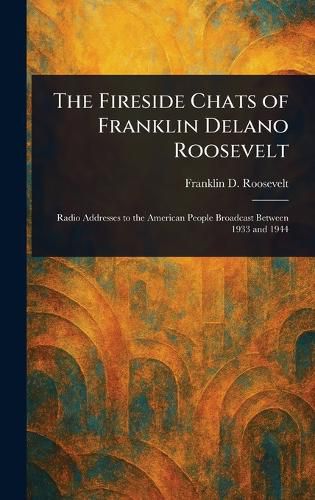 Cover image for The Fireside Chats of Franklin Delano Roosevelt