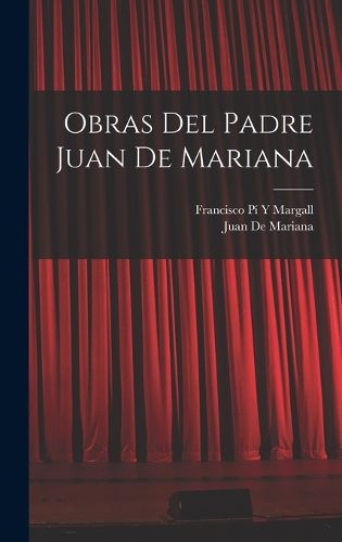 Cover image for Obras Del Padre Juan De Mariana