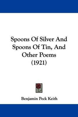 Cover image for Spoons of Silver and Spoons of Tin, and Other Poems (1921)