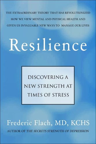 Cover image for Resilience: How We Find New Strength At Times of Stress